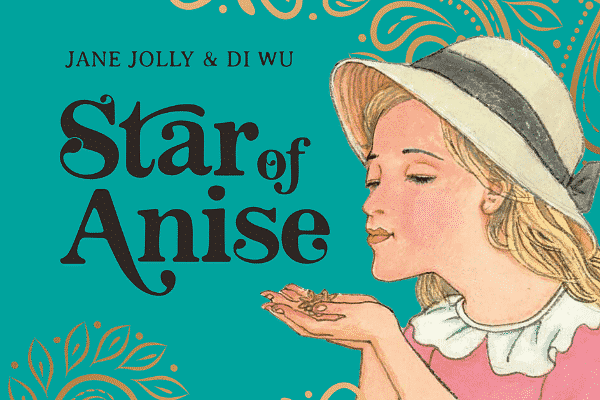 Star of Anise by Jane Jolly and Di Wu.