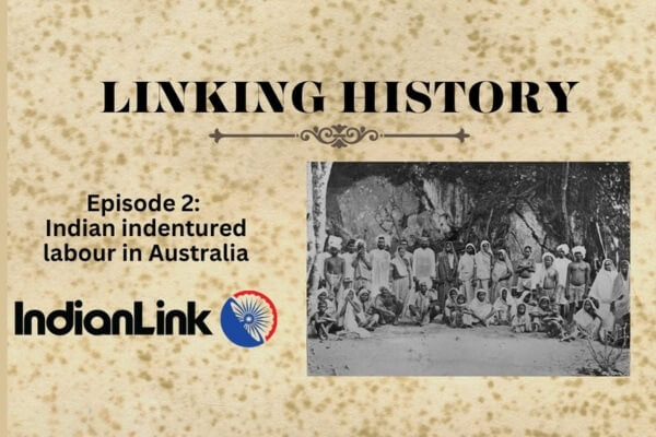 Linking History: Indian Indentured Labour in Australia | Episode 2