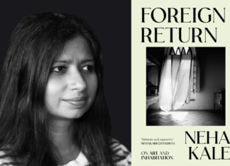 Neha Kale’s ‘A Foreign Return: On Art and Inhabitation’ – Review Neha Kale memoir
